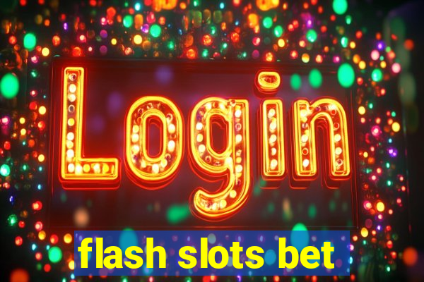 flash slots bet